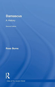 Damascus: A History (Cities Of The Ancient World) - 9781138483323 Damascus: A History (Cities Of The Ancient World) - 9781138483323