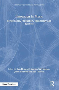 Innovation In Music: Performance, Production, Technology, And Business (Perspectives On Music Production) - 9781138498211 Innovation In Music: Performance, Production, Technology, And Business (Perspectives On Music Production) - 9781138498211