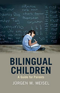 Bilingual Children: A Guide For Parents - 9781316632611