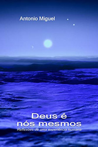 Deus É Nós Mesmos: Reflexões (Portuguese Edition) - 9781329596887