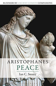Aristophanes: Peace (Bloomsbury Ancient Comedy Companions) - 9781350020214 Aristophanes: Peace (Bloomsbury Ancient Comedy Companions) - 9781350020214