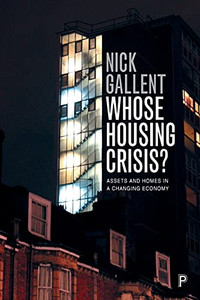 Whose Housing Crisis?: Assets And Homes In A Changing Economy - 9781447346074