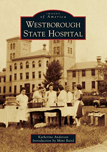 Westborough State Hospital (Images Of America) - 9781467103183