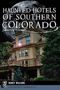 Haunted Hotels Of Southern Colorado (Haunted America)