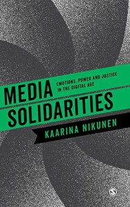 Media Solidarities: Emotions, Power And Justice In The Digital Age - 9781473994096