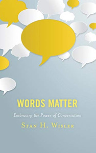 Words Matter: Embracing The Power Of Conversation - 9781475846102