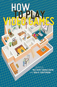 How To Play Video Games (User'S Guides To Popular Culture, 1) - 9781479802142
