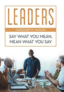 Leaders: Say What You Mean, Mean What You Say - 9781480871854 Leaders: Say What You Mean, Mean What You Say - 9781480871854