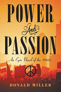 Power And Passion: An Epic Novel Of The 1960S - 9781480876545