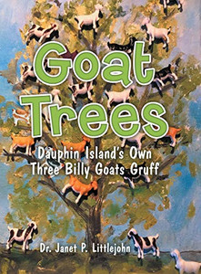 Goat Trees: Dauphin Island'S Own Three Billy Goats Gruff - 9781480883109 Goat Trees: Dauphin Island'S Own Three Billy Goats Gruff - 9781480883109