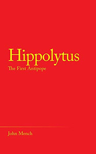 Hippolytus: The First Antipope - 9781489721297