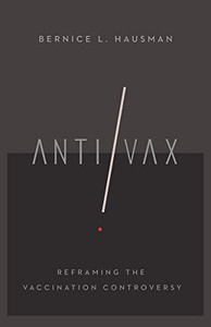 Anti/Vax: Reframing The Vaccination Controversy (The Culture And Politics Of Health Care Work)
