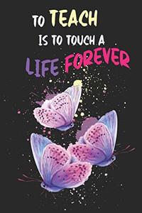 To Teach Is To Touch A Life Forever: Teacher Appreciation Gift, Teacher Thank You Gift, Teacher End of the School Year Gift, Birthday Gift for Teachers, Teachers' Day Gift, Teacher Retirement Gift To Teach Is To Touch A Life Forever: Teacher Appreciation Gift, Teacher Thank You Gift, Teacher End of the School Year Gift, Birthday Gift for Teachers, Teachers' Day Gift, Teacher Retirement Gift