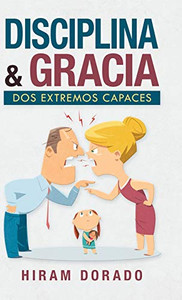 Disciplina & Gracia: Dos Extremos Capaces (Spanish Edition) - 9781506530338