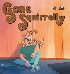 Gone Squirrelly - 9781525526916 Gone Squirrelly - 9781525526916