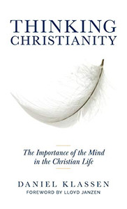 Thinking Christianity: The Importance Of The Mind In The Christian Life - 9781525532337 Thinking Christianity: The Importance Of The Mind In The Christian Life - 9781525532337