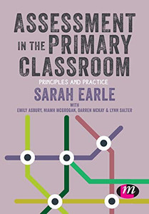 Assessment In The Primary Classroom: Principles And Practice (Primary Teaching Now) - 9781526449986