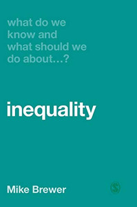 What Do We Know And What Should We Do About Inequality? - 9781526460400
