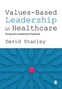 Values-Based Leadership In Healthcare: Congruent Leadership Explored - 9781526487636 Values-Based Leadership In Healthcare: Congruent Leadership Explored - 9781526487636