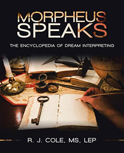 Morpheus Speaks: The Encyclopedia Of Dream Interpreting