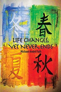 Life Changes, Yet Never Ends - 9781532084621 Life Changes, Yet Never Ends - 9781532084621