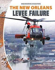 The New Orleans Levee Failure (Engineering Disasters)