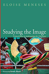 Studying The Image: Critical Issues In Anthropology For Christians
