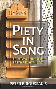 Piety In Song: Spiritual Themes In Brethren Hymnody