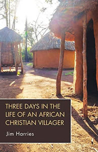 Three Days In The Life Of An African Christian Villager - 9781532677892 Three Days In The Life Of An African Christian Villager - 9781532677892