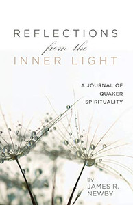 Reflections From The Inner Light: A Journal Of Quaker Spirituality - 9781532686177 Reflections From The Inner Light: A Journal Of Quaker Spirituality - 9781532686177