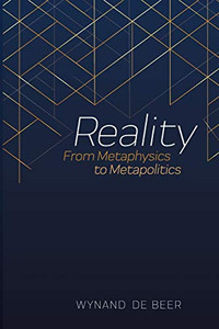 Reality: From Metaphysics To Metapolitics