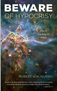 Beware Of Hypocrisy: Who Is Teaching Us What? - 9781532691737
