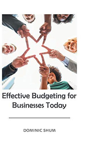 Effective Budgeting For Businesses Today - 9781543749724 Effective Budgeting For Businesses Today - 9781543749724