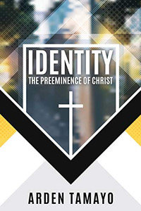 Identity: The Preeminence Of Christ - 9781545665763