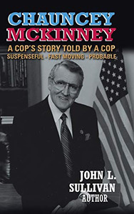 Chauncey Mckinney: A Cop'S Story, Told By A Cop - 9781546273622