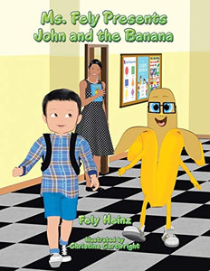 Ms. Fely Presents John And The Banana - 9781546278610