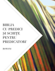 Biblia Cu Predici Si Schite Pentru Predicatori: Romani (Romanian Edition) Biblia Cu Predici Si Schite Pentru Predicatori: Romani (Romanian Edition)