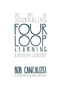 Four Loop Learning: The Art Of Journaling And Reflective Leadership - 9781612447421
