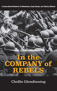 In The Company Of Rebels: A Generational Memoir Of Bohemians, Deep Heads, And History Makers - 9781613320969 In The Company Of Rebels: A Generational Memoir Of Bohemians, Deep Heads, And History Makers - 9781613320969