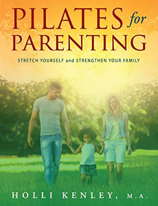 Pilates For Parenting: Stretch Yourself And Strengthen Your Family - 9781615994878 Pilates For Parenting: Stretch Yourself And Strengthen Your Family - 9781615994878