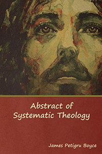Abstract Of Systematic Theology - 9781618954404 Abstract Of Systematic Theology - 9781618954404