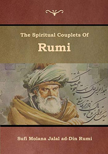 The Spiritual Couplets Of Rumi - 9781618954824