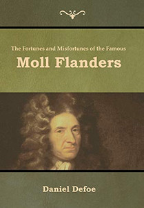 The Fortunes And Misfortunes Of The Famous Moll Flanders - 9781618955098