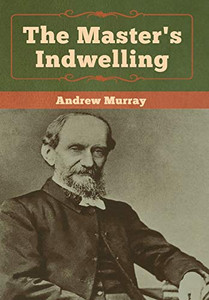 The Master'S Indwelling - 9781618957160
