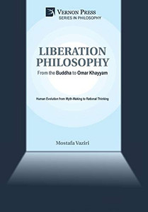 Liberation Philosophy: From The Buddha To Omar Khayyam - 9781622735310 Liberation Philosophy: From The Buddha To Omar Khayyam - 9781622735310