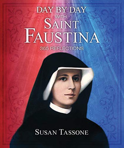 Day By Day With Saint Faustina: 365 Reflections