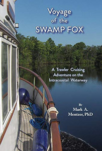 Voyage Of The Swamp Fox: A Trawler Cruising Adventure On The Intracoastal Waterway - 9781628062144 Voyage Of The Swamp Fox: A Trawler Cruising Adventure On The Intracoastal Waterway - 9781628062144