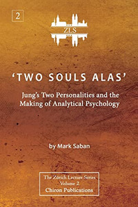 'Two Souls Alas': Jung'S Two Personalities And The Making Of Analytical Psychology - 9781630517489