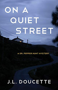 On A Quiet Street: A Dr. Pepper Hunt Mystery (A Dr. Pepper Hunt Mystery, 2)
