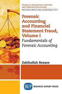 Forensic Accounting And Financial Statement Fraud, Volume I: Fundamentals Of Forensic Accounting